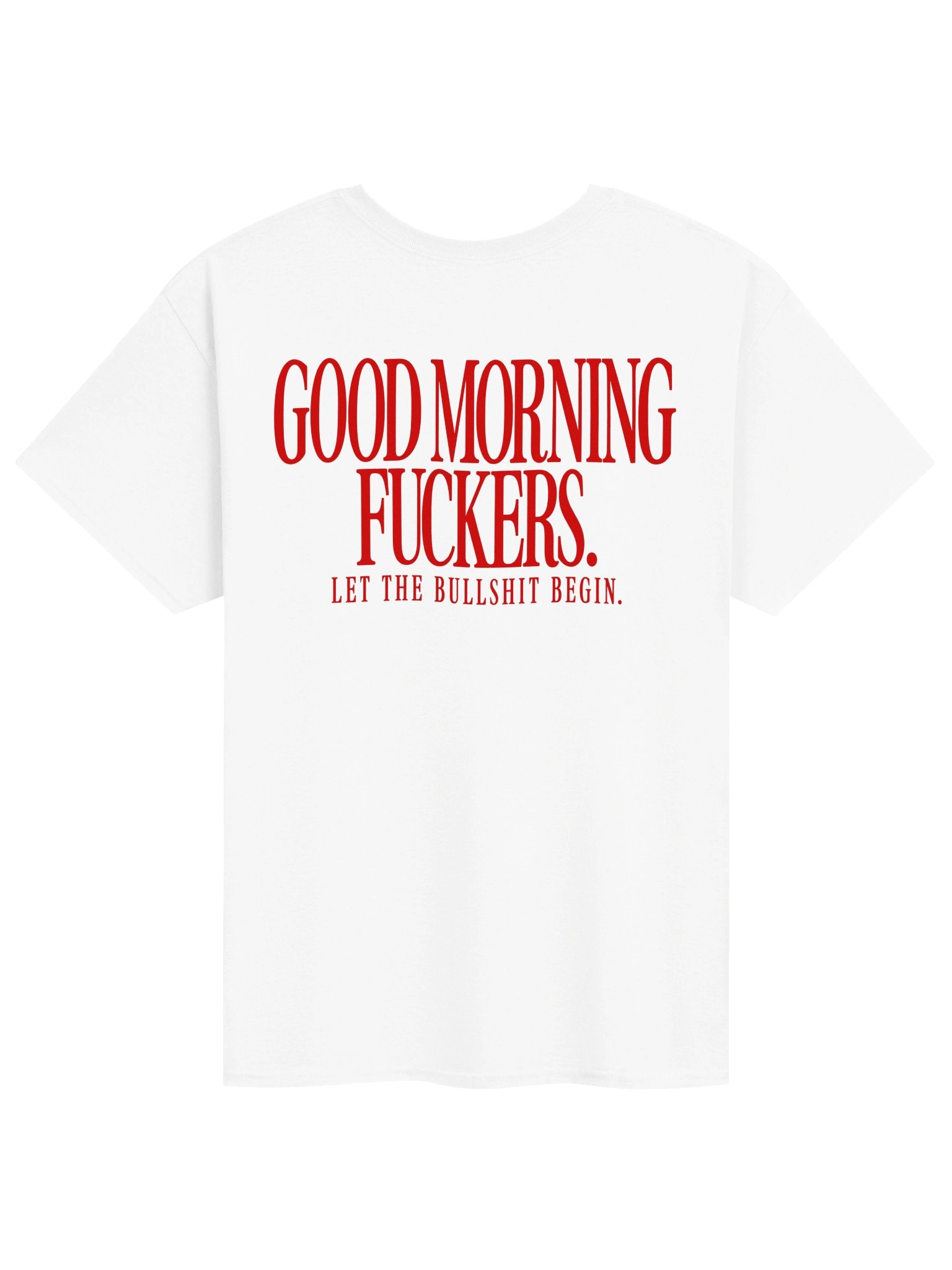 Good Morning F*ckers Let The Bullshit Begin product image (91)