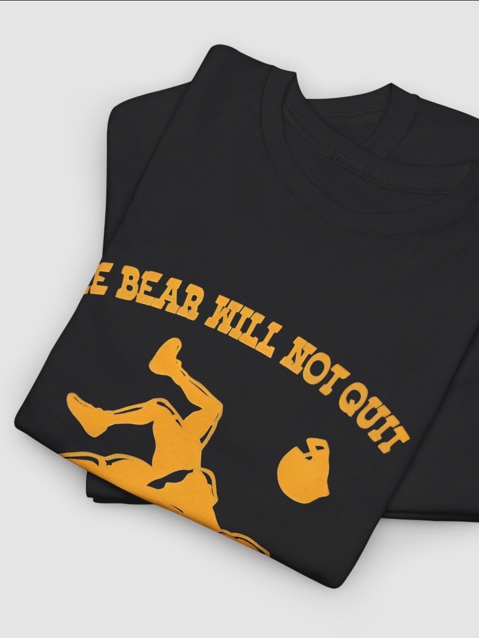 The Bear Will Not Quit the Bear Will Not Die Shirt product image (5)