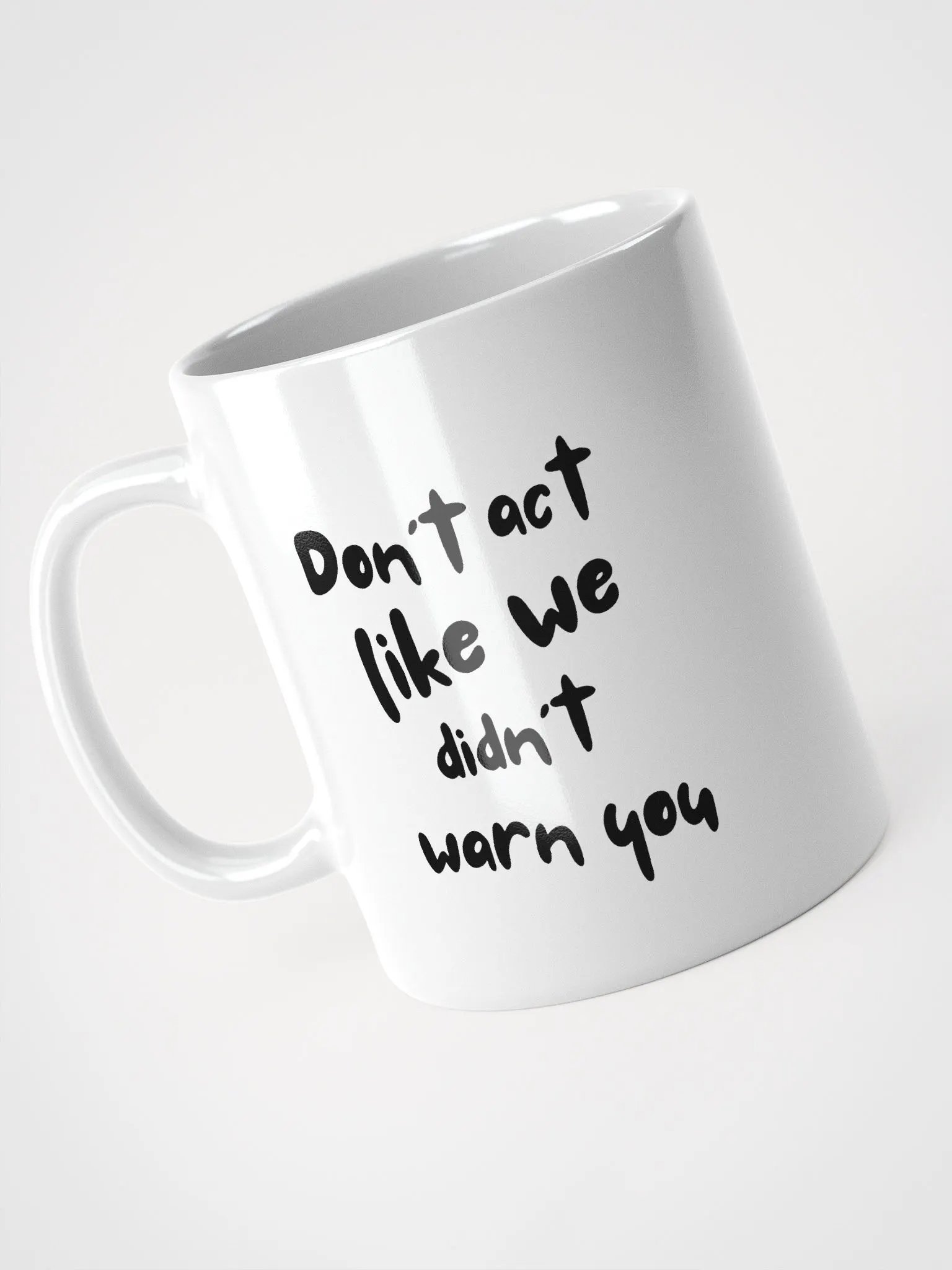 Don't Act Like We Didn't Warn You Mug product image (4)