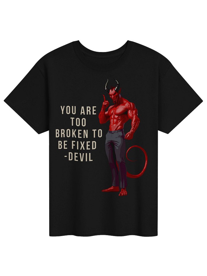 Too Broken To Be Fixed Tee product image (1)