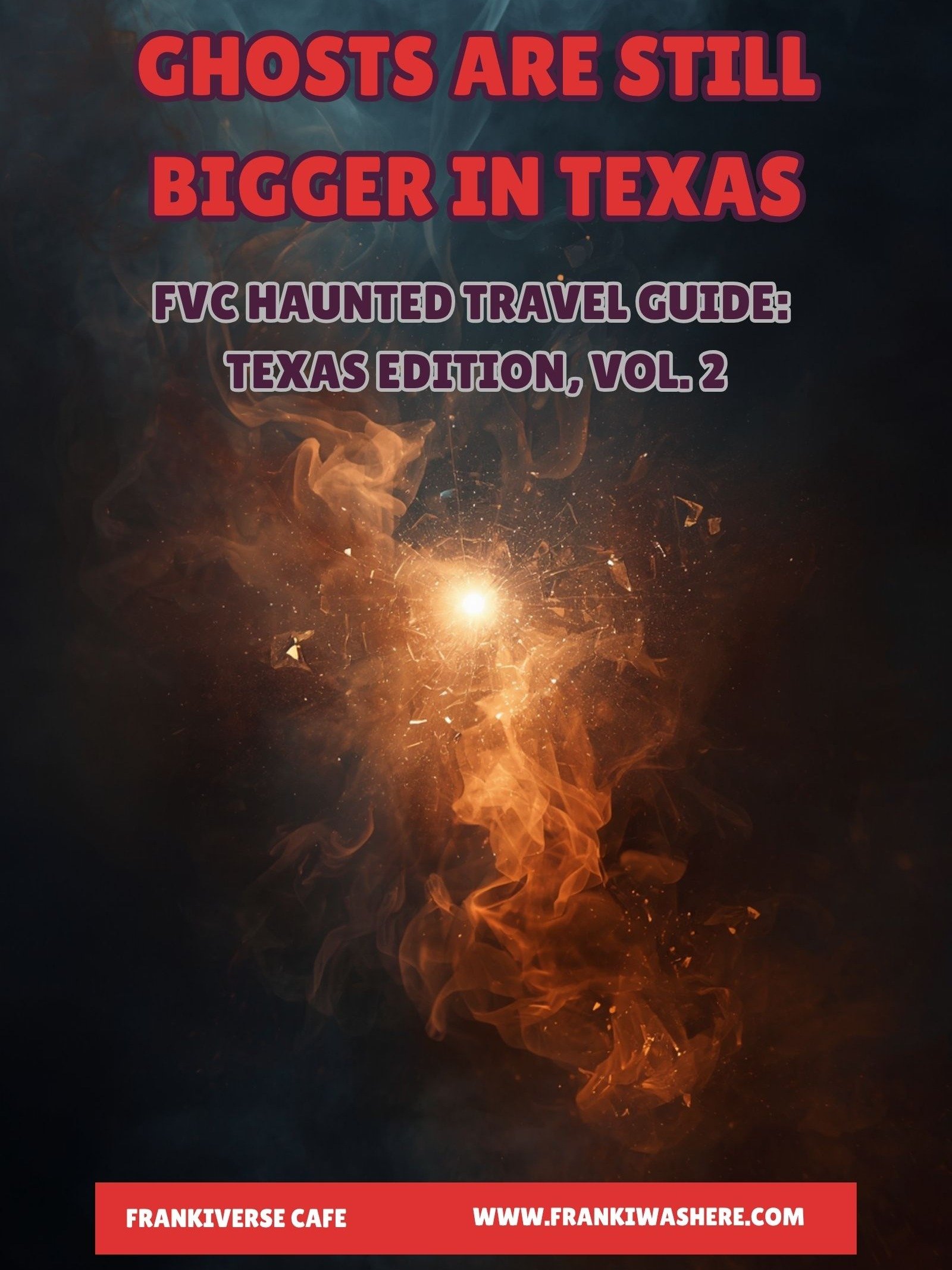 Ghosts Are Still Bigger In Texas | FVC Haunted Travel Guide, Texas Edition Vol. 2 | Ebook product image (1)