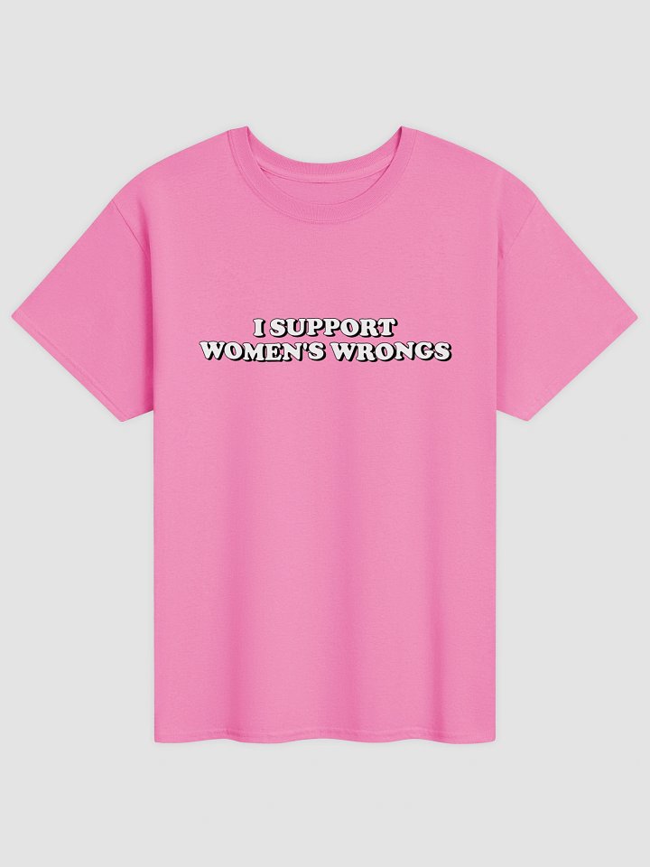 I Support Women's Wrongs T-shirt product image (5)