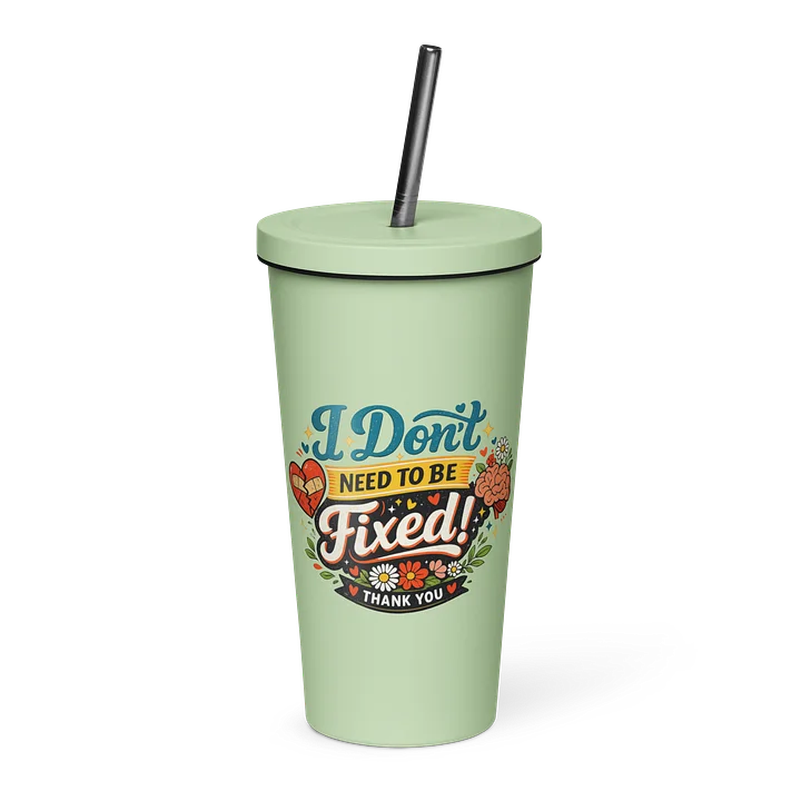 I Don't Need to Be Fixed Tumbler product image (2)