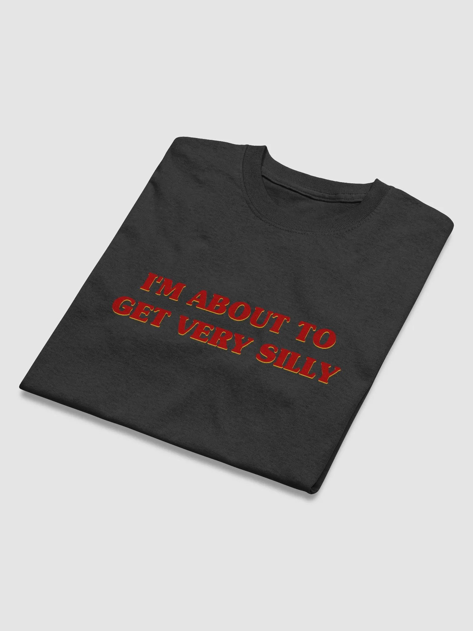 I'm About to Get Very Silly T-Shirt product image (2)