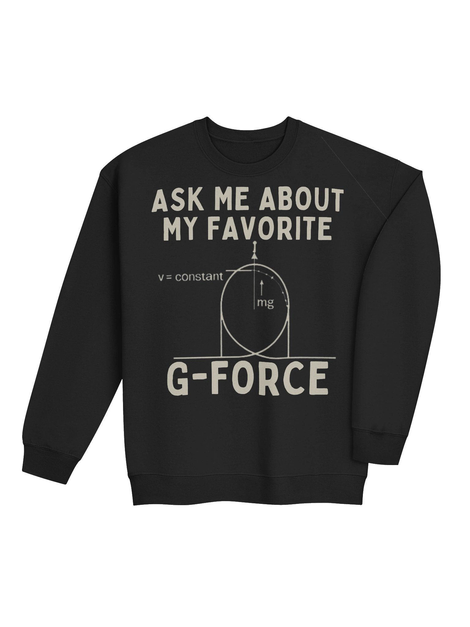 Ask Me About My Favorite G-Force – Physics & Roller Coaster Sweatshirt product image (3)
