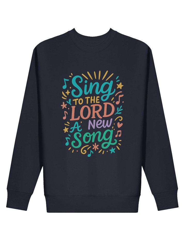 Sing To The LORD A New Song - Sweatshirt product image (15)