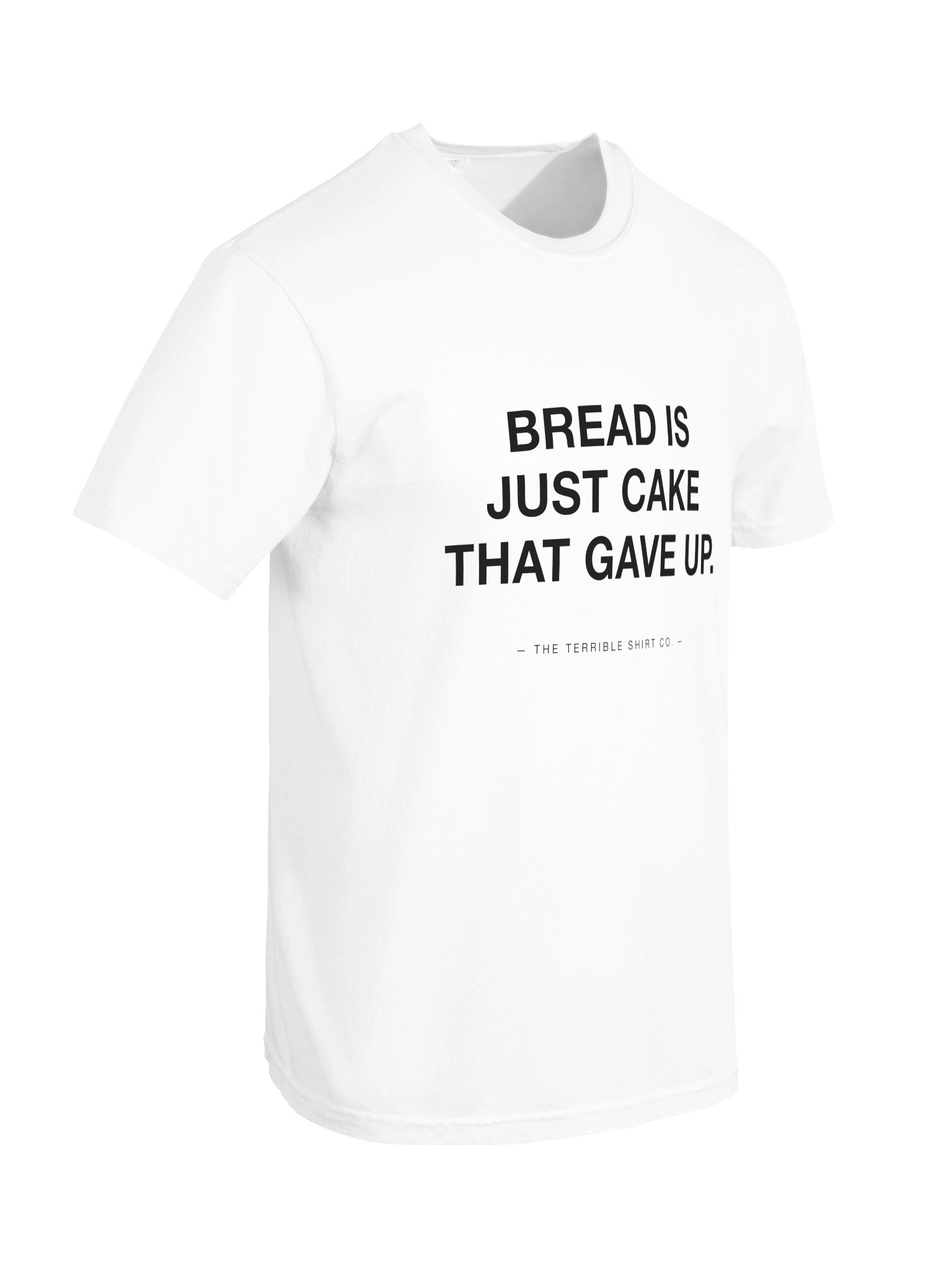 "Bread Is Just Cake That Gave Up" product image (6)
