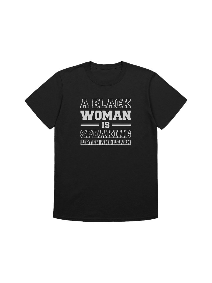 A Black Woman is Speaking Listen and Learn Shirt product image (3)