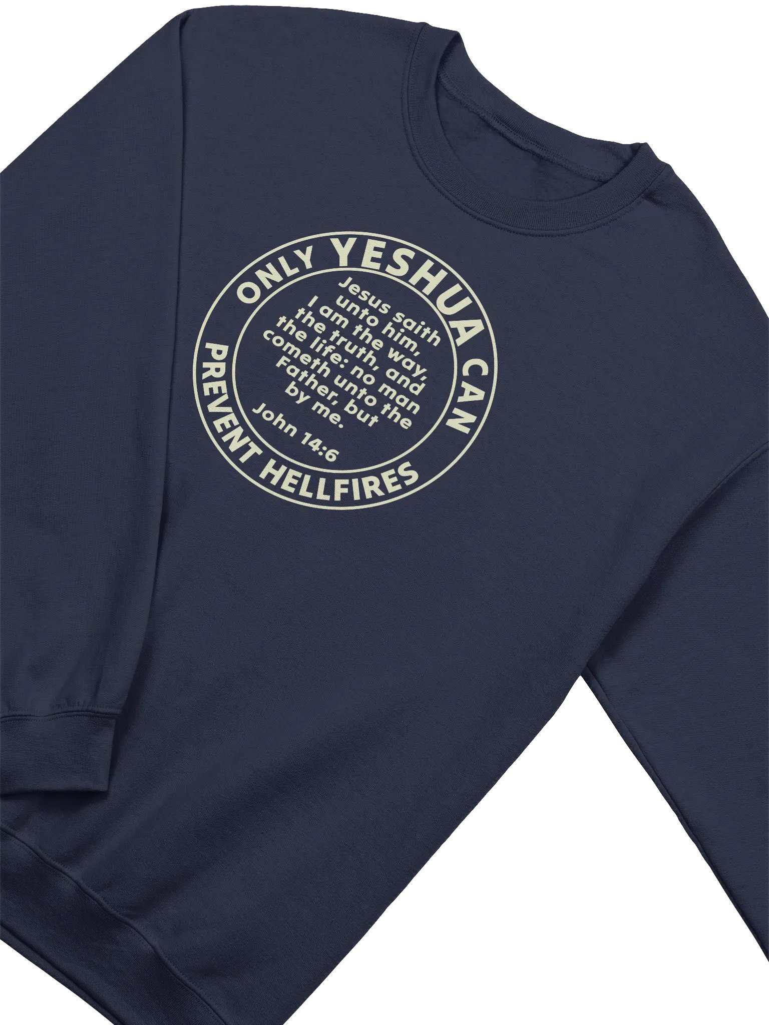 Only Yeshua Can Prevent Hellfires - John 14:6 Sweatshirt product image (5)