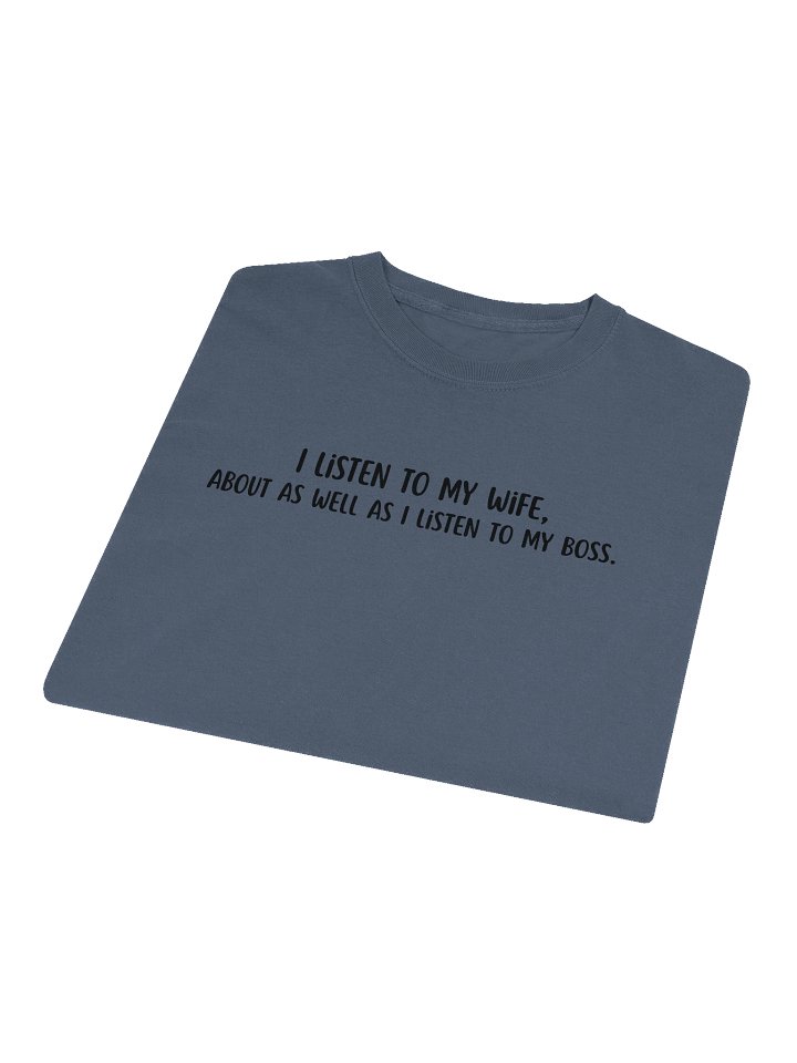 "I Listen to My Wife…Like I Listen to My Boss” Funny Sarcastic Long Sleeve Tee | Sarcastic Humor Long Sleeve Tee for Husbands & Office Rebels product image (1)