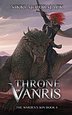Throne of Vanris (The Warden's Son Book 4)