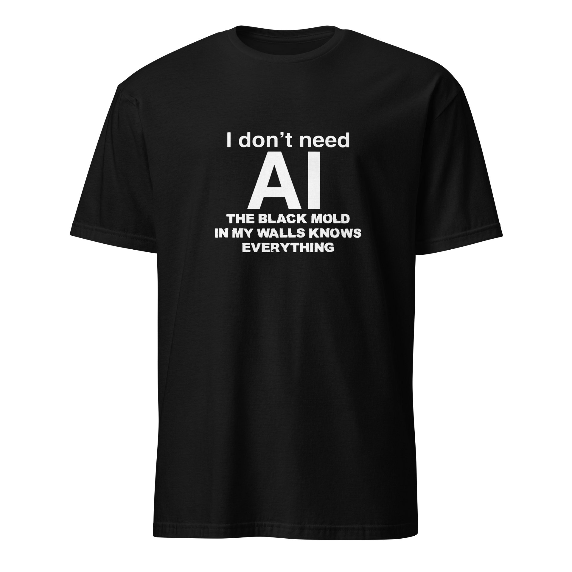I don’t need ai the black mold in my walls knows enerything shirt product image (1)