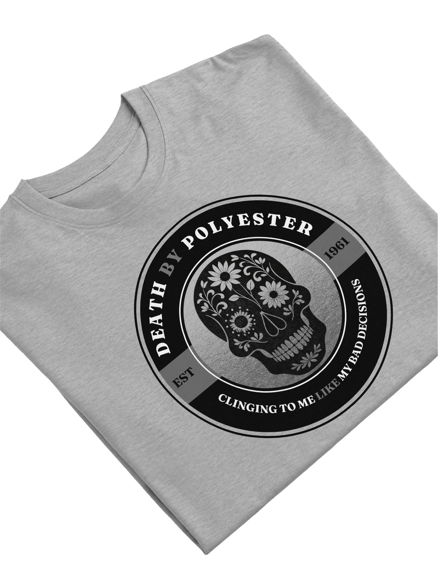 Death by Polyester - Clinging to me like my Bad Decisions T-Shirt product image (15)