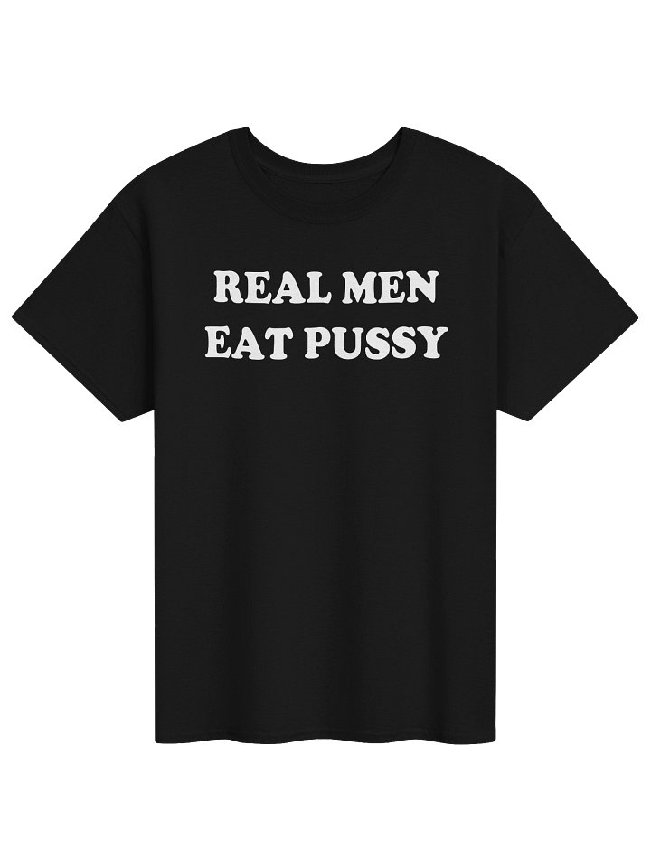 REAL MEN EAT PUSSY T-Shirt product image (1)