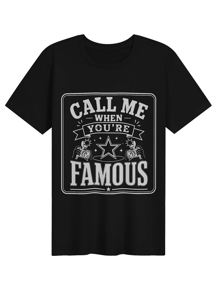 Call Me When You're Famous Tee product image (1)