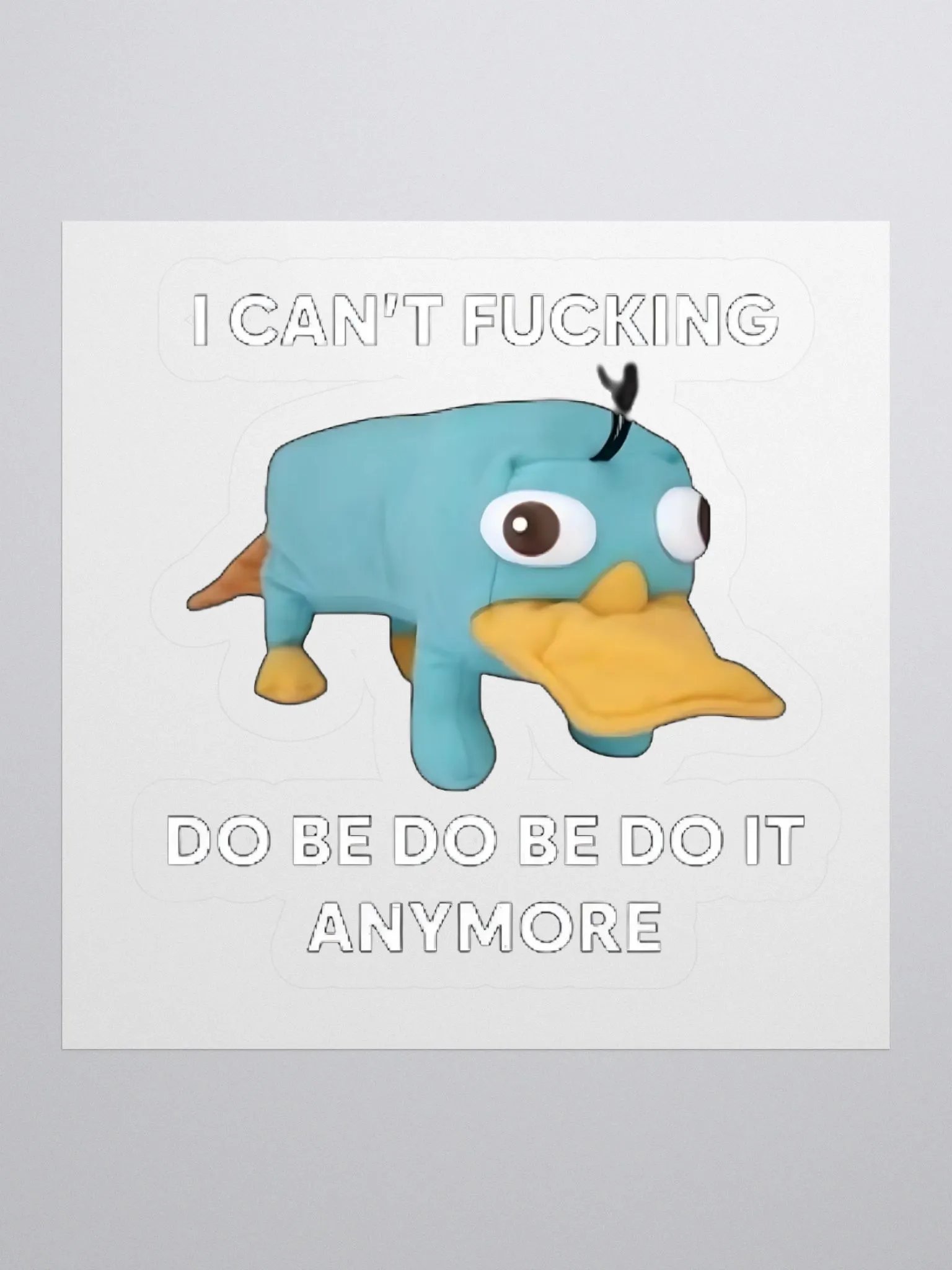 I Can't Fucking Do Be Do Be Do It Anymore Sticker product image (1)