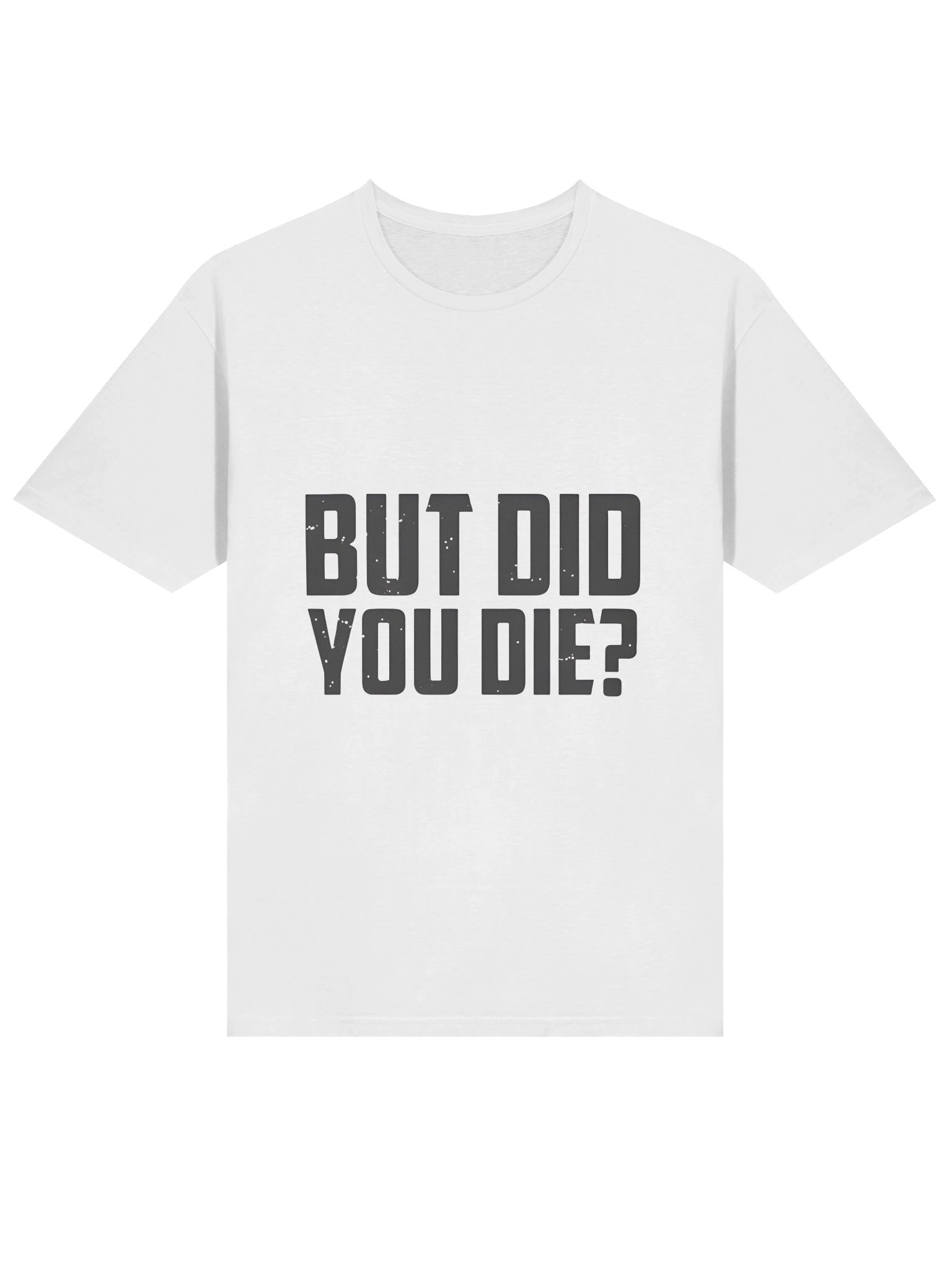 But Did You Die Shirt product image (2)