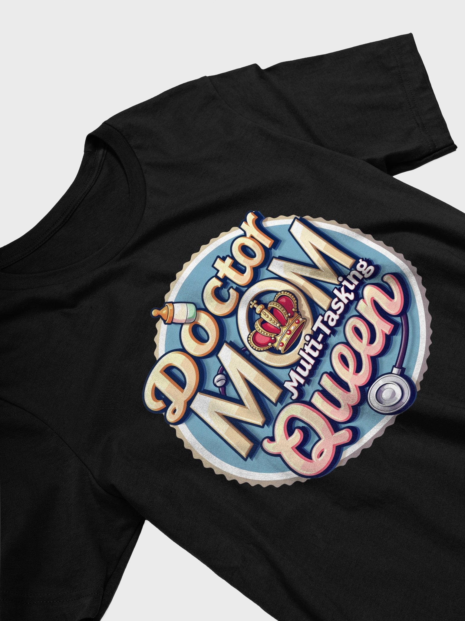 Doctor Mom, Multi-Tasking Queen T-Shirt product image (24)