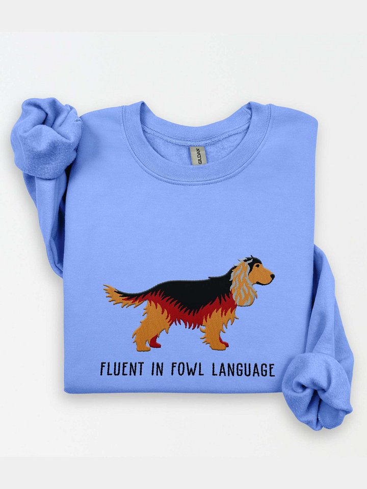 Fluent in Fowl Language Sweatshirt (Embroidered) of an English Cocker Spaniel(Sable, Full Tail) product image (1)