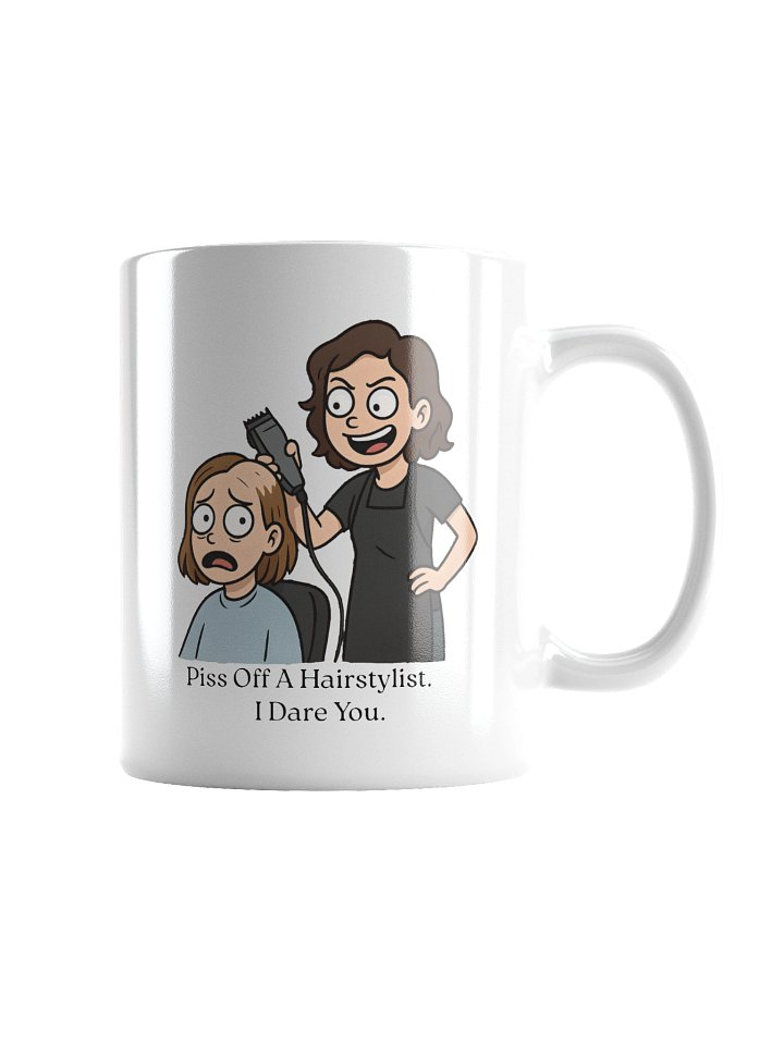 “Piss Off A Hair Stylist. I Dare You.” Funny Stylist Mug | Sarcastic Hairdresser Mug product image (2)