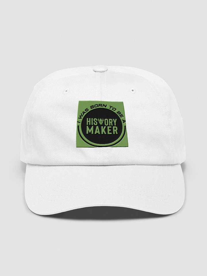 I was Born to Be a History Maker Hat product image (1)