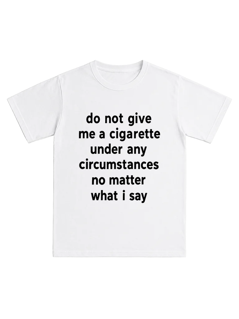 Do not give me a cigarette under any circumstances no matter what i say product image (1)