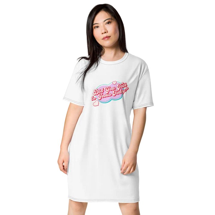 "Did You Talk To Jesus Today?" T-Shirt Dress product image (1)