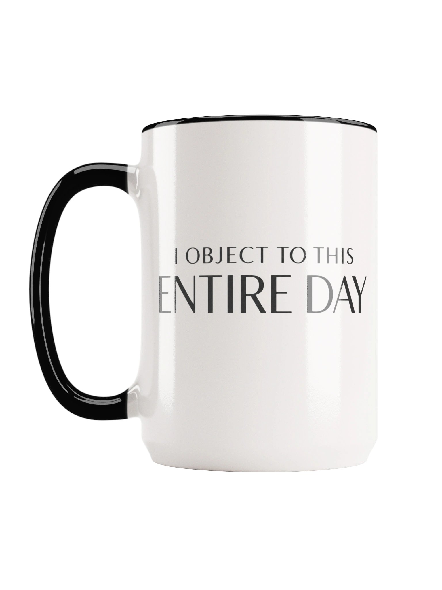 “I Object to This Entire Day” — 15 oz Ceramic Mug with Color Inside product image (3)