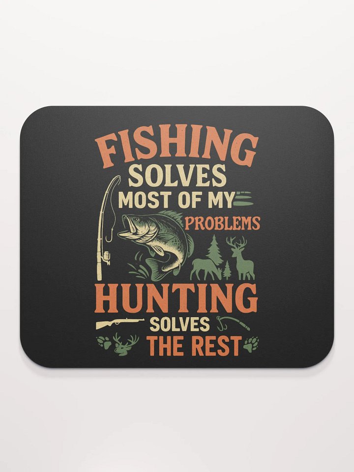Mouse Pad – Fishing Solves Most Problems, Hunting Solves the Rest product image (2)