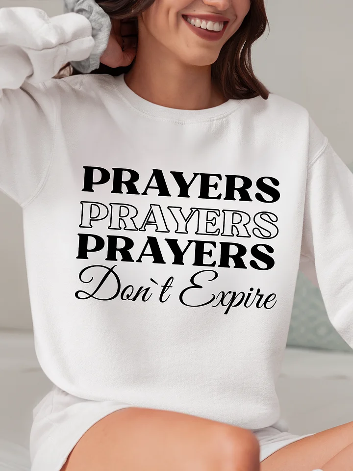 Prayers Do Not Expire Gildan Sweatshirt. product image (1)