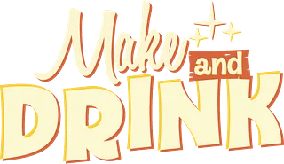 Make and Drink