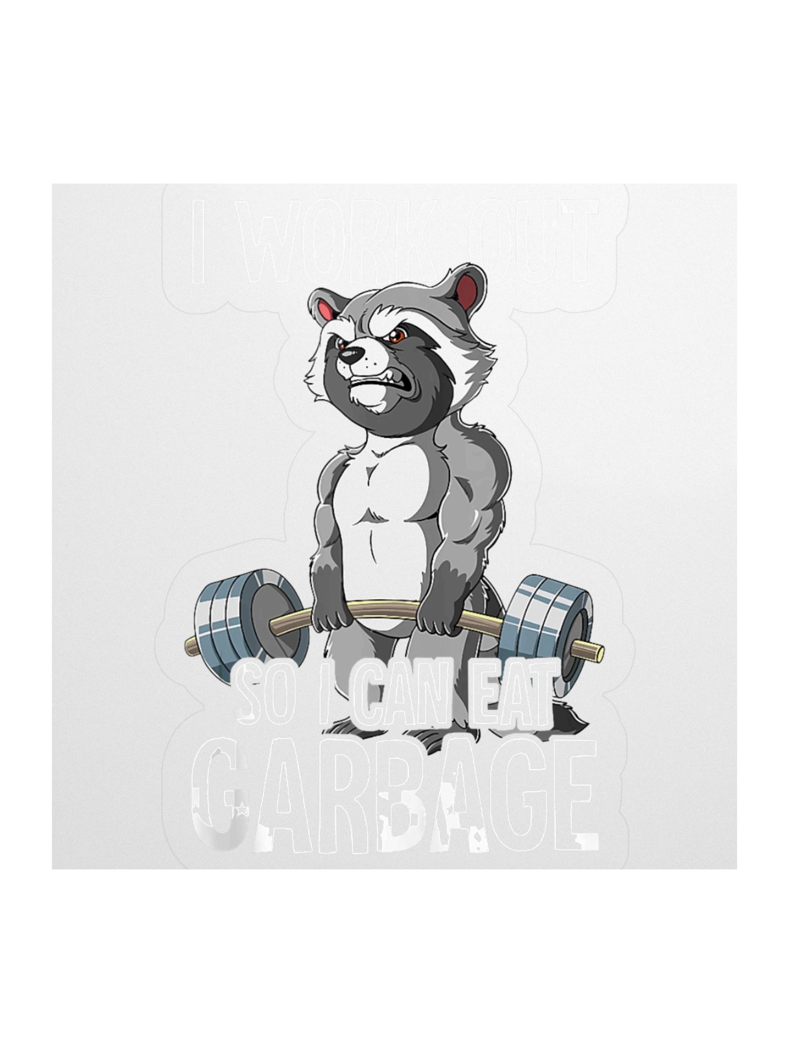 I Work Out So I Can Eat Garbage Sticker product image (1)