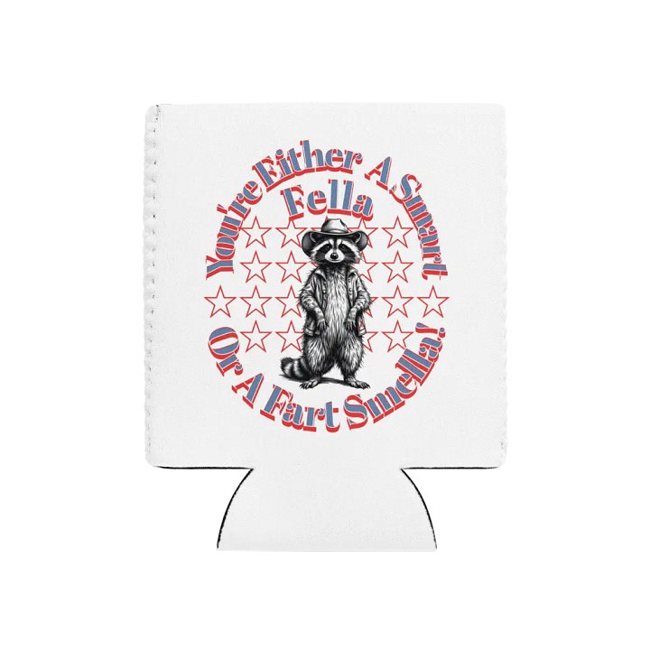 Youre Either A Smart Fella Or A Fart Smella Raccoon Witty Coozie Can Cooler product image (1)