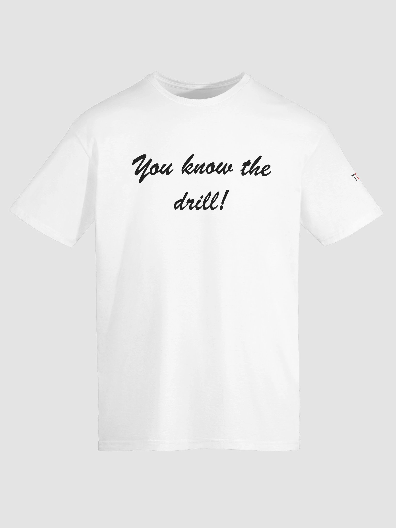 'You know the drill!' Printed Emblem Unisex T-Shirt (White) product image (9)