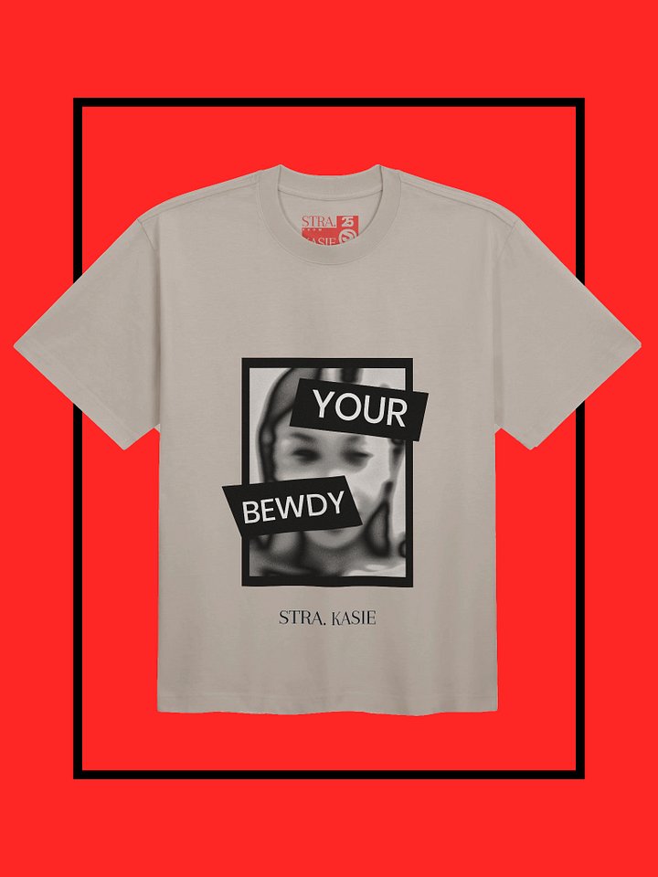 Stra. Kasie | “YOUR BEWDY” Graphic T-Shirt #1 product image (1)