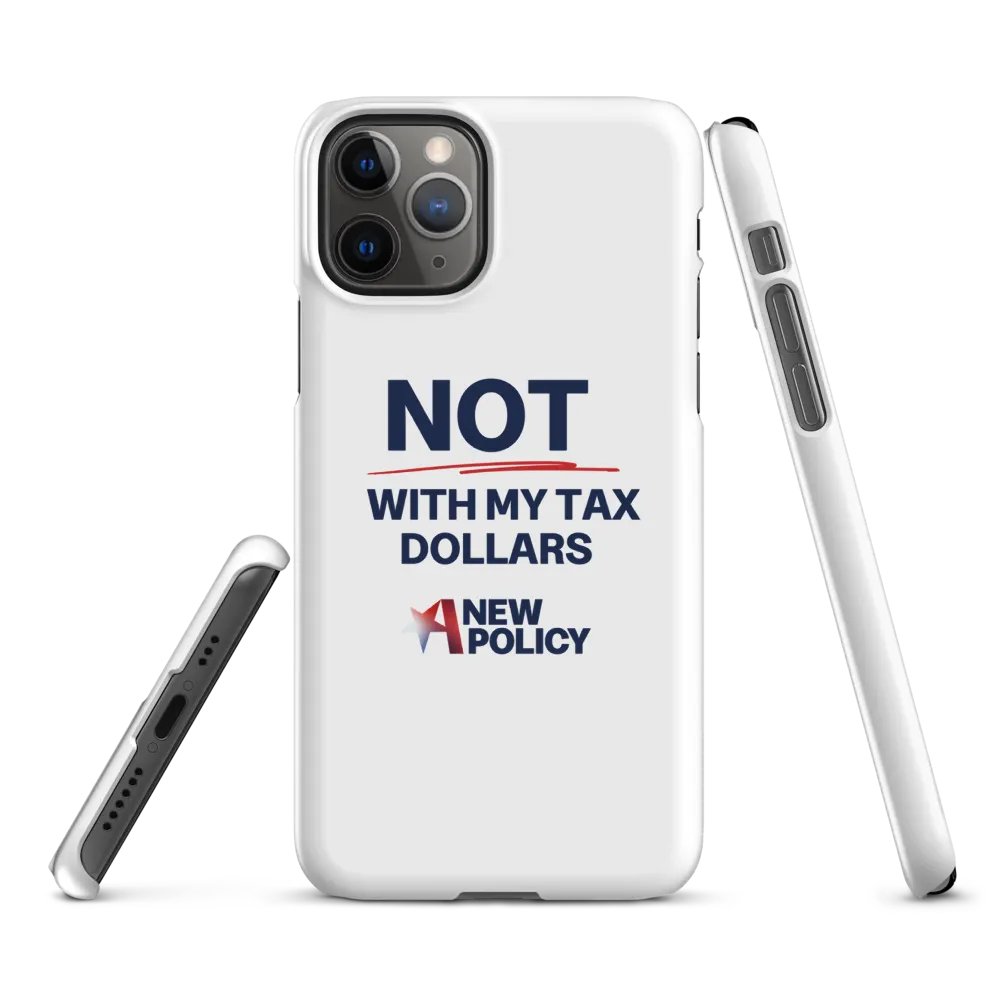 Not With My Tax Dollars iPhone Case product image (1)
