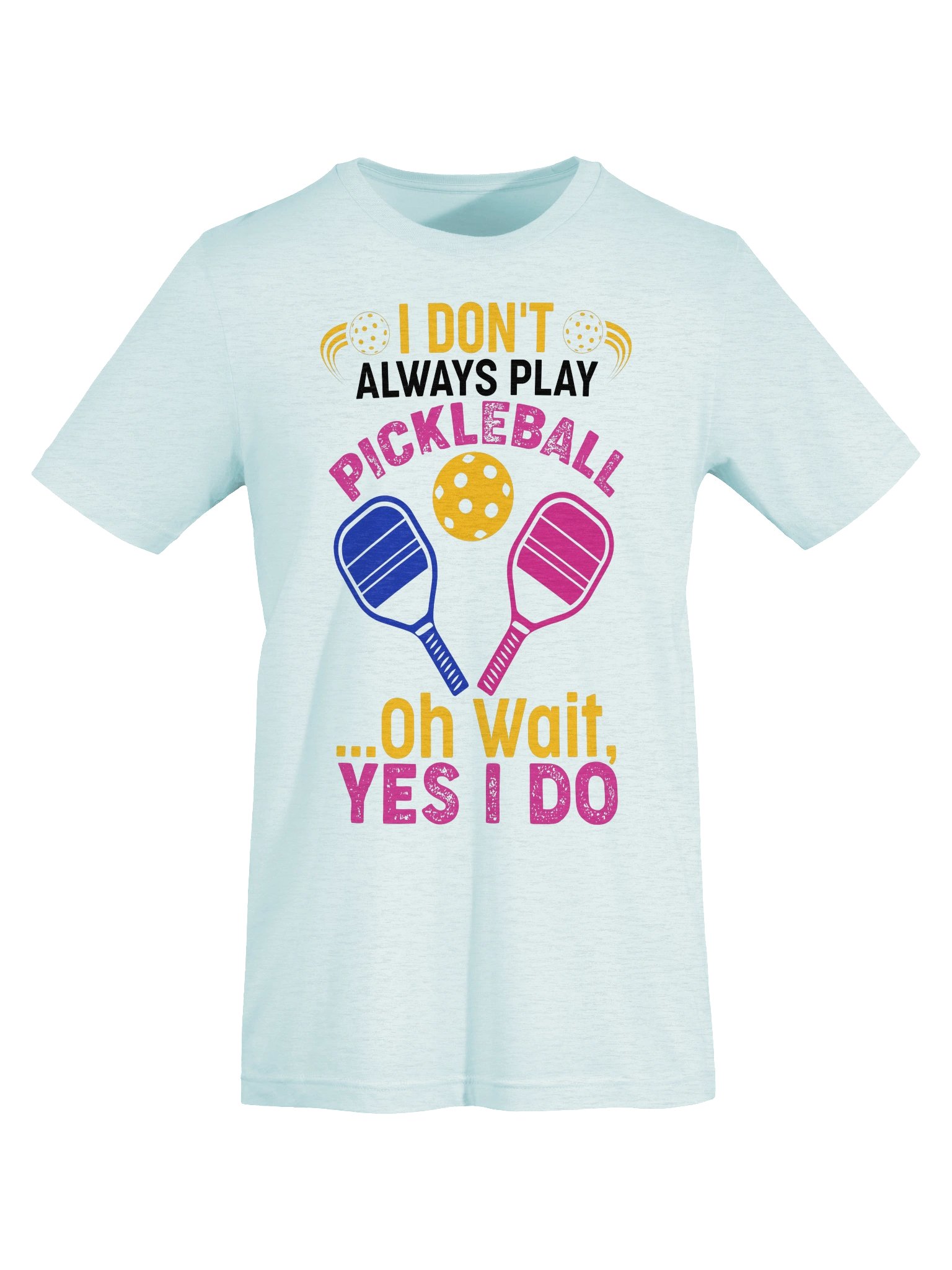 I Don't Always Play Pickleball Funny Pickleball Shirt | Paddle Graphic Tee product image (44)