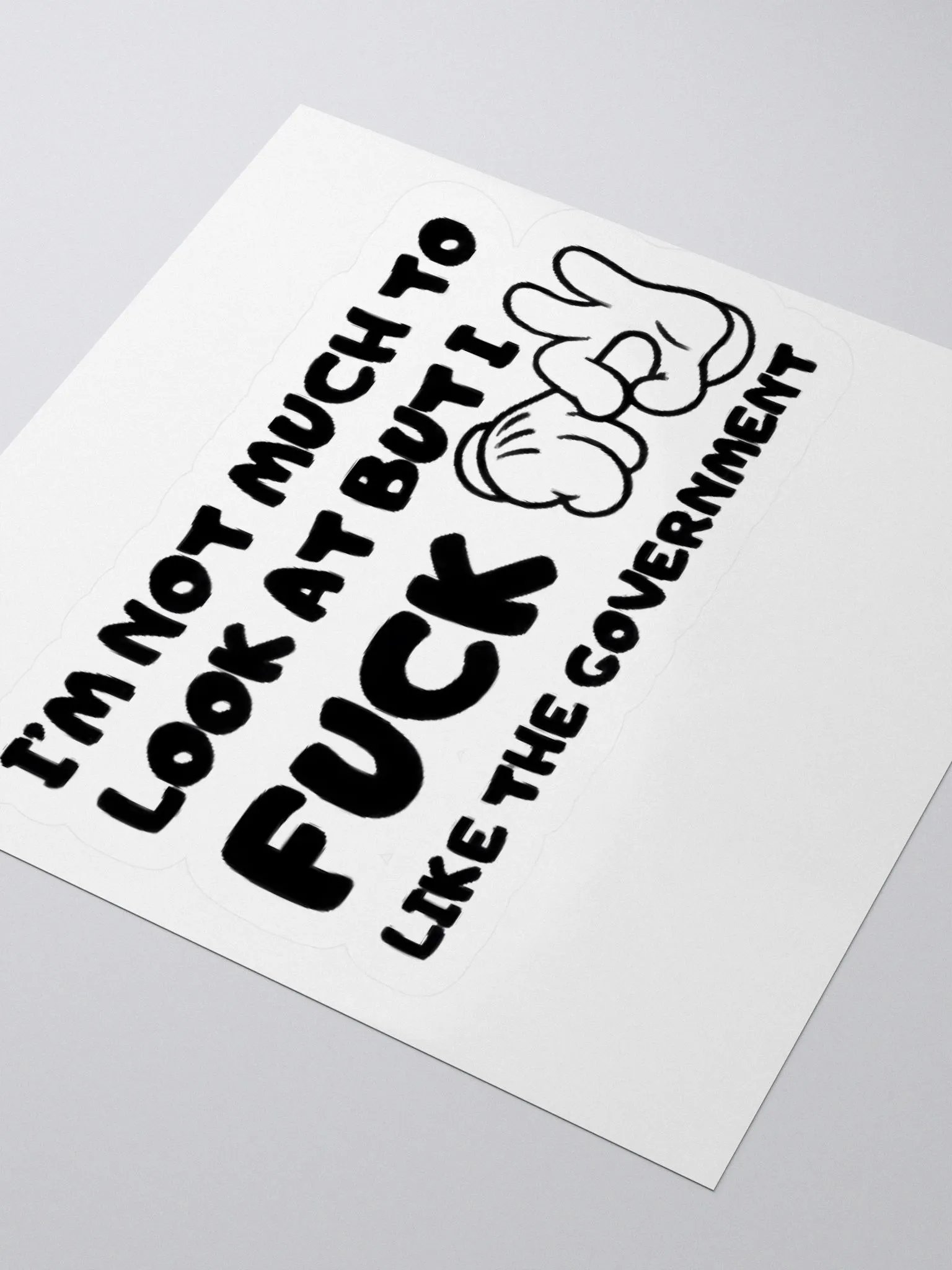I'm Not Much To Look At But I Fuck Like The Government Sticker product image (3)