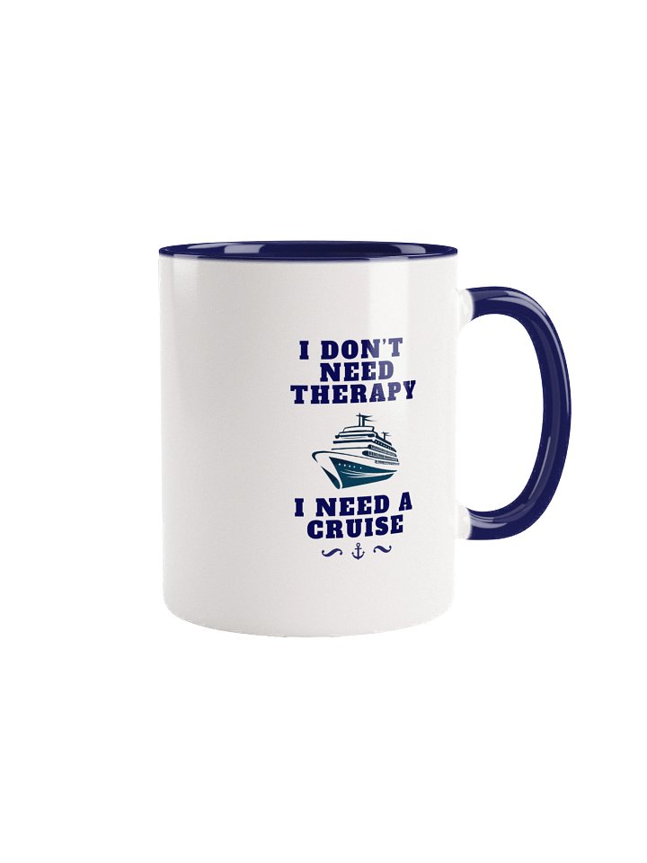 I Don’t Need Therapy, I Need a Cruise Mug – Funny Cruise Lover Gift product image (1)