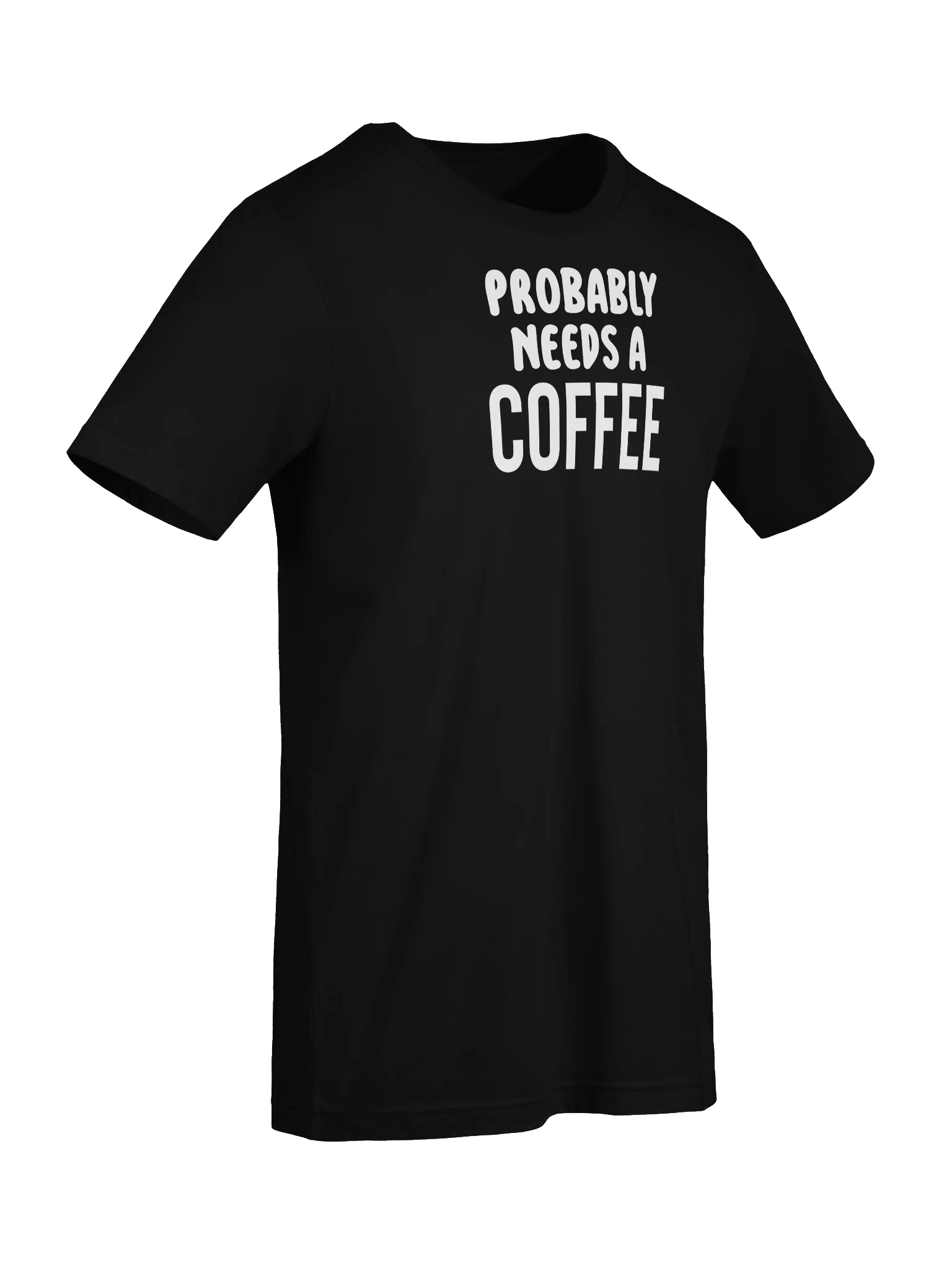 Probably Needs a Coffee Bold T-Shirt product image (7)