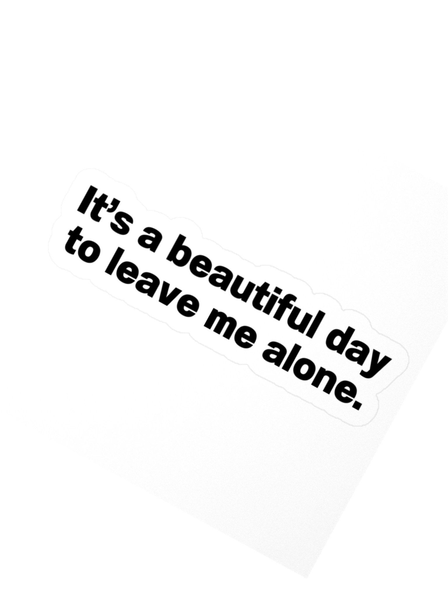 It’s a beautiful day to leave me alone. Sticker product image (1)