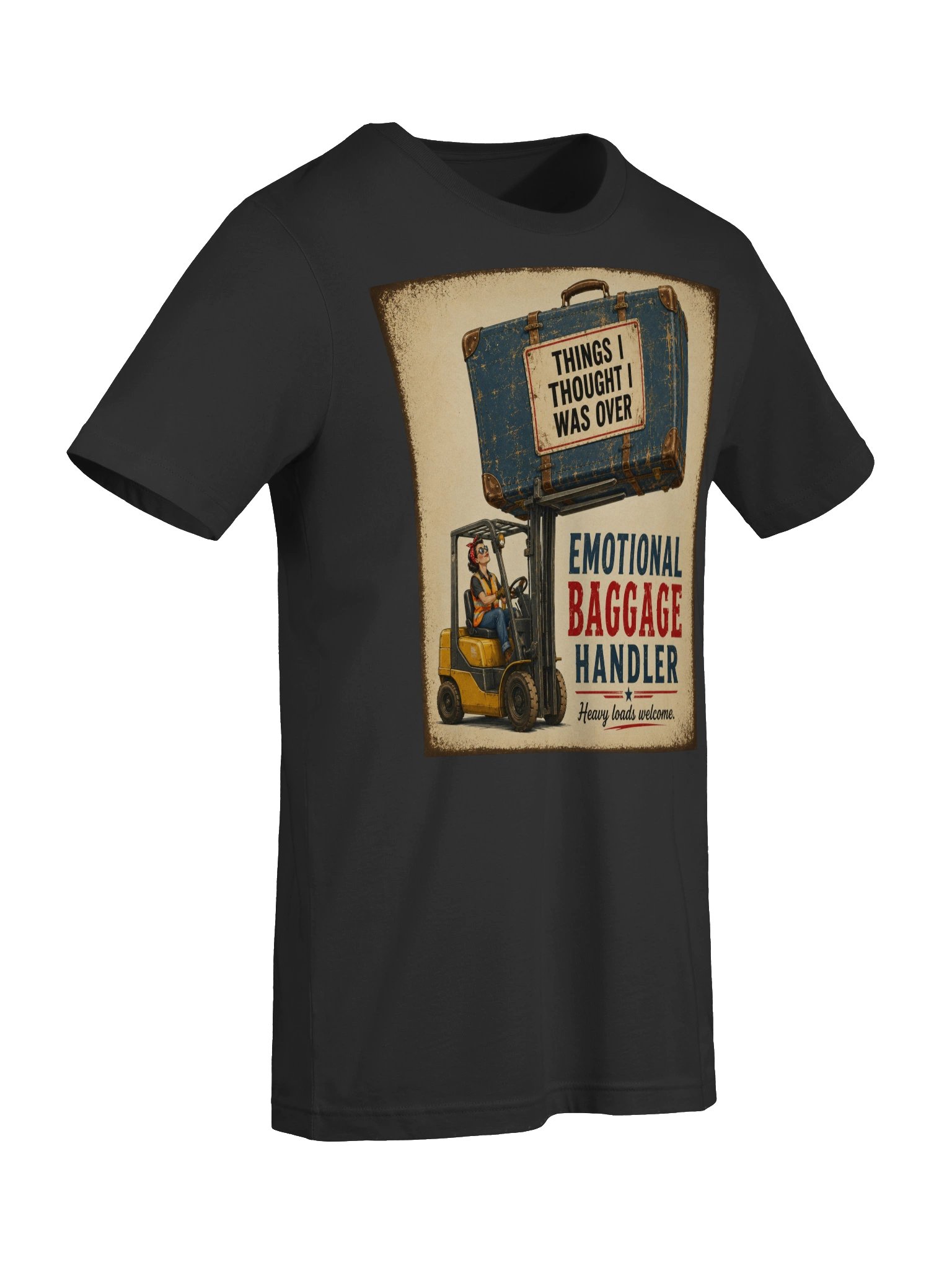 Emotional Baggage Handler – Heavy Loads Welcome Vintage Forklift T-Shirt product image (7)