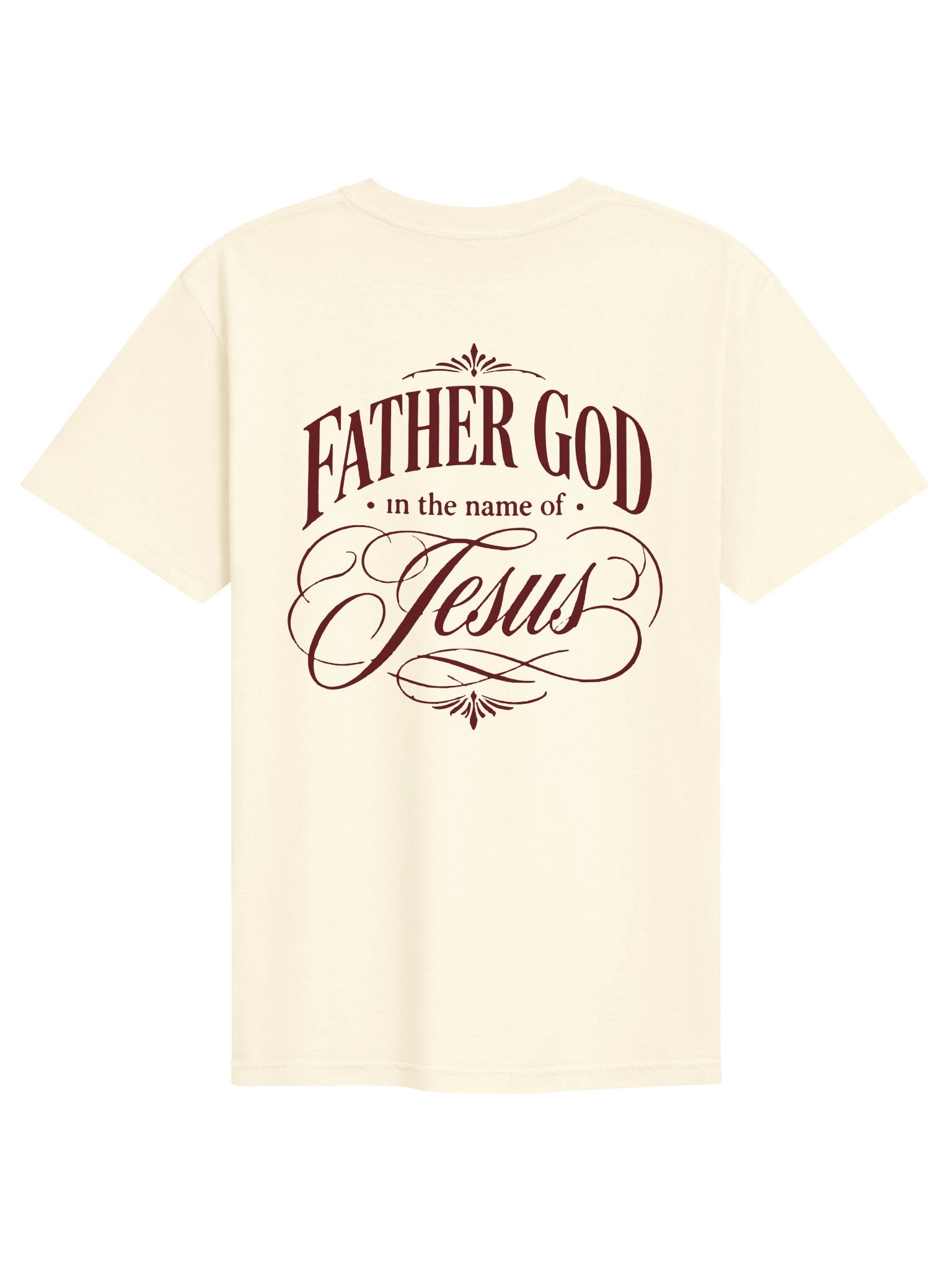 Ivory tee with burgundy Father God, in the Name of Jesus back lettering