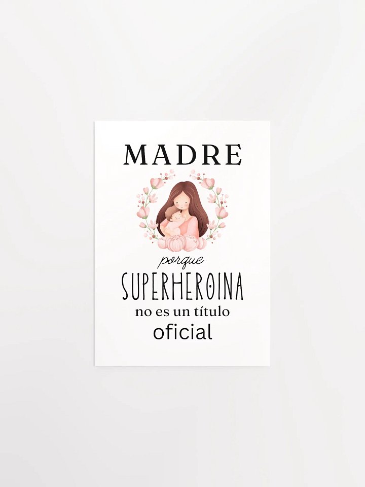 Madre Porque Superheroina no es un titulo oficial paper poster product image (1)