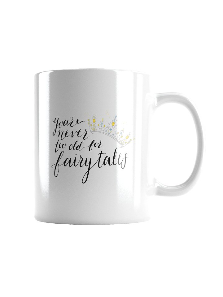 You're Never too old for Fairytales Mug product image (2)
