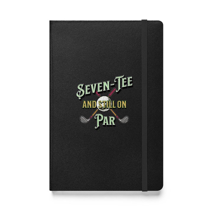 Seven-Tee And Still On Par Golfing Hardcover Notebook product image (1)