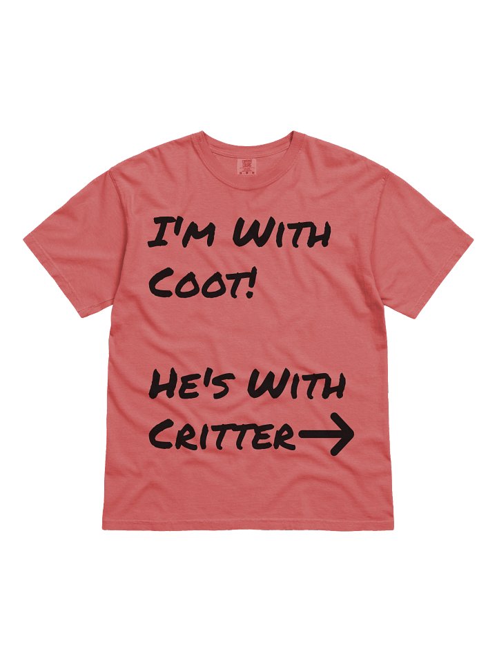 I'm with Coot, He's with Critter Tee (Black or White Text) product image (2)
