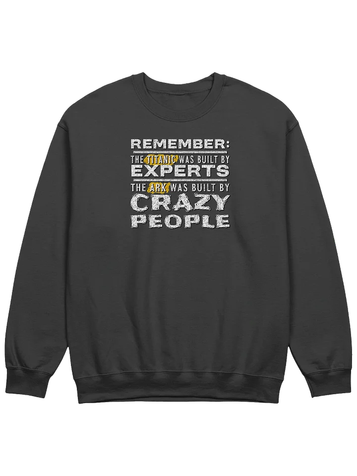 The Ark Was Built By Crazy People Sweatshirt product image (1)