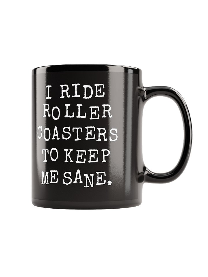 I Ride Roller Coasters To Keep Me Sane Mug product image (1)