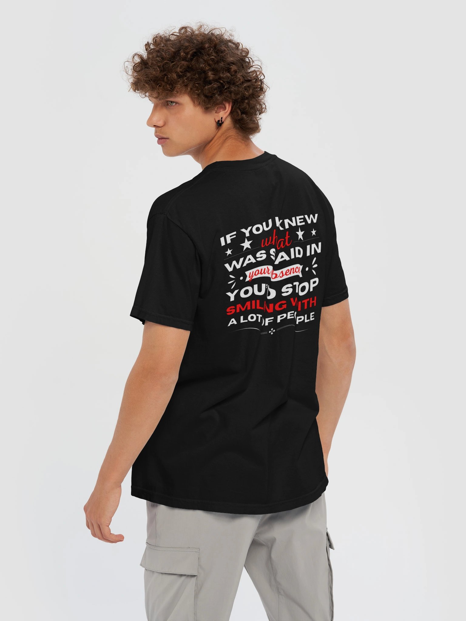 If You Knew What Was Said in Your Absence – Funny Quote T-Shirt product image (8)
